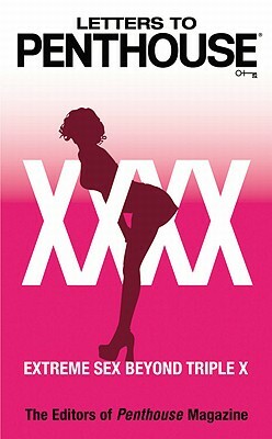 Letters to Penthouse XXXX: Extreme Sex Beyond Triple X by Penthouse International