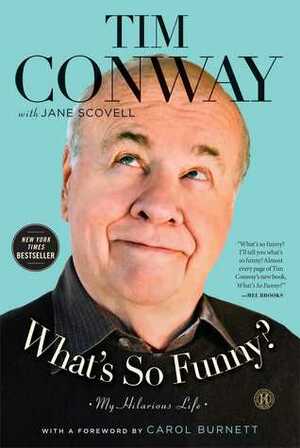 What's So Funny?: My Hilarious Life by Carol Burnett, Tim Conway, Jane Scovell