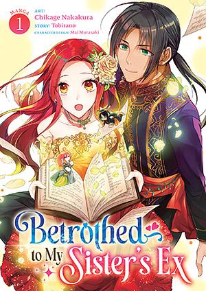 Betrothed to My Sister's Ex, Vol. 1 by Chikage Nakakura, Tobirano