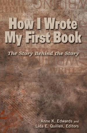 How I Wrote My First Book: The Story Behind the Story by Lida E. Quillen, Lida E. Quillen, Christine Amsden, Darrell Bain