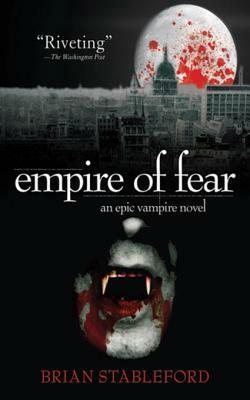 Empire of Fear: An Epic Vampire Novel by Brian Stableford