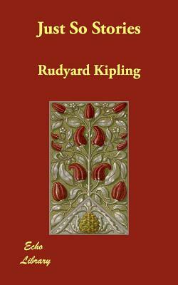 Just So Stories by Rudyard Kipling