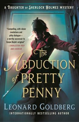 The Abduction of Pretty Penny: A Daughter of Sherlock Holmes Mystery by Leonard Goldberg