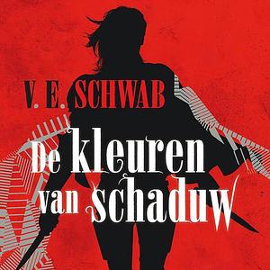 De kleuren van schaduw by V.E. Schwab