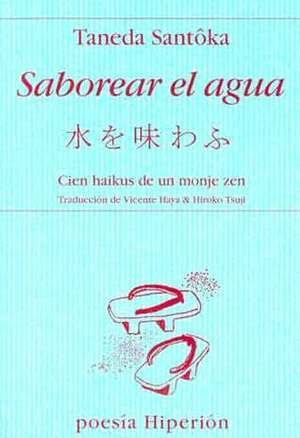 Saborear El Agua - Cien Haikus de Un Monje Zen by Santōka Taneda