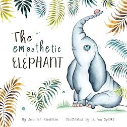 The Empathetic Elephant : A heartwarming early reader rhyming book for kids by Jennifer Randazzo