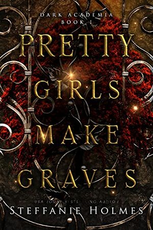 Pretty Girls Make Graves (Dark Academia Book 1) by Steffanie Holmes