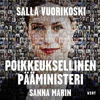 Sanna Marin. Poikkeuksellinen pääministeri by Salla Vuorikoski