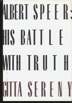 Albert Speer: His Battle with Truth by Gitta Sereny