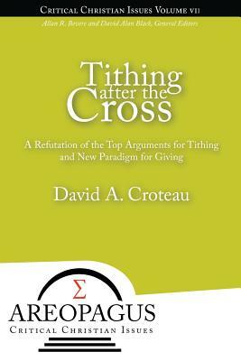 Tithing After the Cross by David A. Croteau