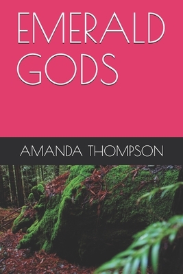 Emerald Gods by Amanda Thompson