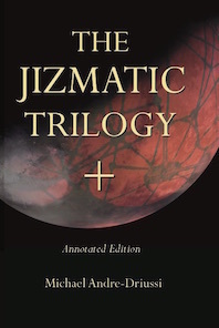 The Jizmatic Trilogy +: (annotated edition) by Michael Andre-Driussi