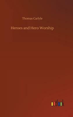 Heroes and Hero Worship by Thomas Carlyle