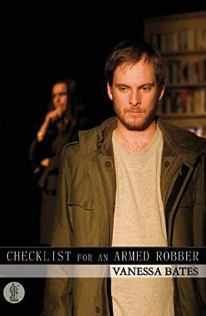 Checklist for an Armed Robber by Vanessa Bates