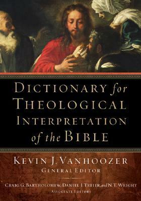 Dictionary for Theological Interpretation of the Bible by Kevin J. Vanhoozer