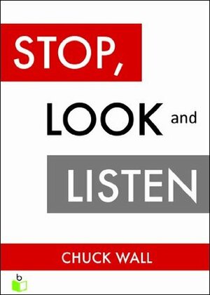 Stop, Look, & Listen: The Customer CEO Business Fable About How to Profit from the Power of Your Customers by Chuck Wall