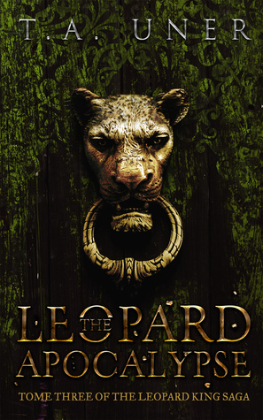 The Leopard Apocalypse by T.A. Uner