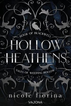 Hollow Heathens: Book of Blackwell: Eine verbotene und zeitlose Liebesgeschichte. Düster und einnehmend. Mit limitiertem Farbschnitt! by Nicole Fiorina