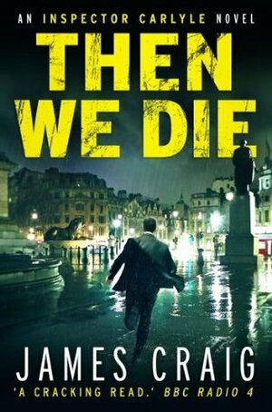 Then We Die by James Craig