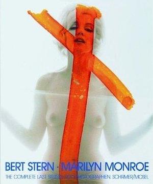 Bert Stern/ Marilyn Monroe: The Complete Last Sitting by Bert Stern, Bert Stern