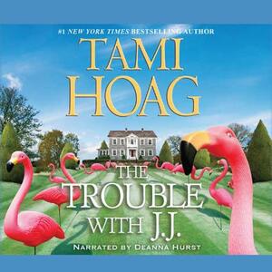 The Trouble with J. J. by Tami Hoag