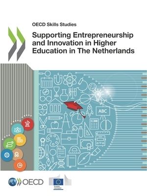 OECD Skills Studies Supporting Entrepreneurship and Innovation in Higher Education in the Netherlands by European Union, Oecd