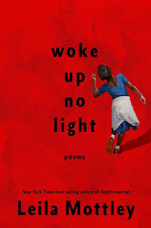 Woke Up No Light by Leila Mottley, Leila Mottley