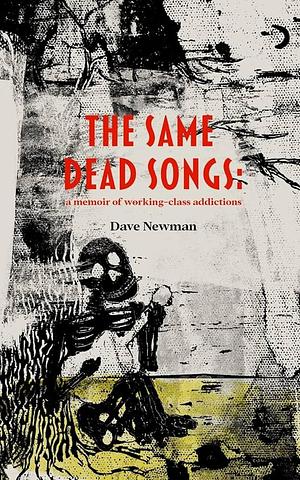 The Same Dead Songs by Dave Newman
