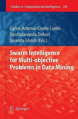 Swarm Intelligence for Multi-Objective Problems in Data Mining by 