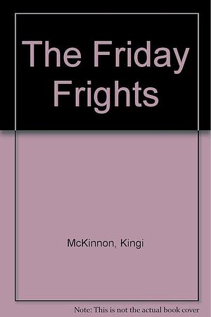 The Friday Frights by Kingi McKinnon