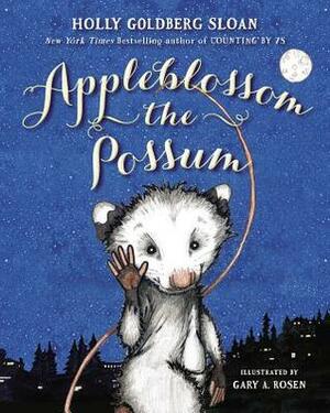 Appleblossom the Possum by Gary A. Rosen, Holly Goldberg Sloan