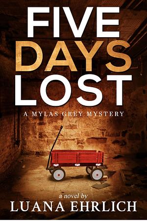 Five Days Lost by Luana Ehrlich, Luana Ehrlich