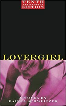 Lovergirl by Dahlia Schweitzer