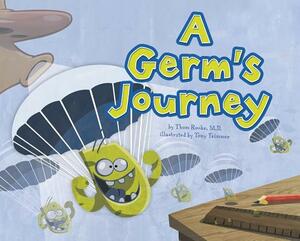 A Germ's Journey by Thom Rooke M. D.