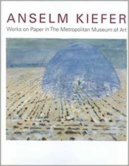 Anselm Kiefer Works On Paper In The Metropolitan Museum Of Art by Nan Rosenthal