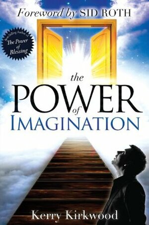 The Power of Imagination by Sid Roth, Kerry Kirkwood