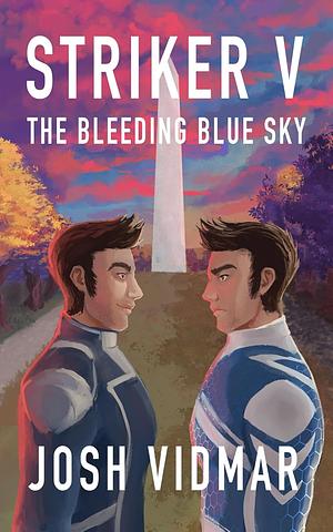 Striker V: The Bleeding Blue Sky by Josh Vidmar