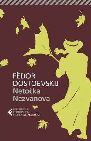 Netočka Nezvanova by Fyodor Dostoevsky