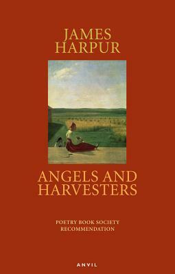 Angels and Harvesters by James Harpur