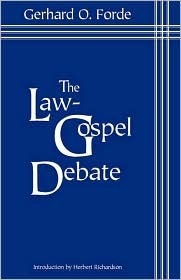 Law Gospel Debate by Gerhard O. Forde