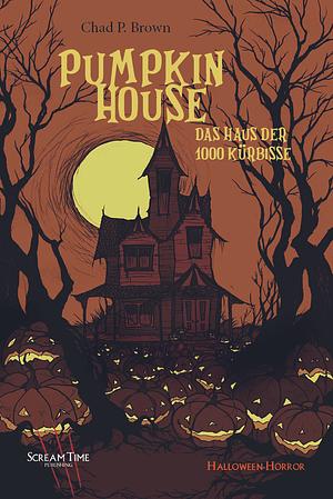 The Pumpkin House by Chad P. Brown