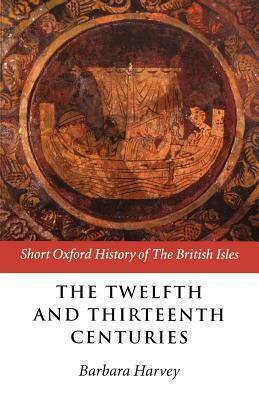 The Twelfth and Thirteenth Centuries: 1066-c.1280 by 
