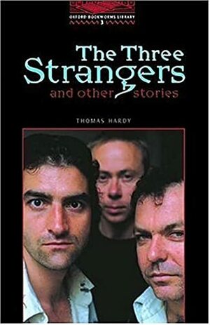 The Three Strangers and Other Stories (Oxford Bookworms Stage 3) by Clare West, Thomas Hardy