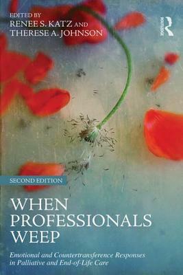 When Professionals Weep: Emotional and Countertransference Responses in Palliative and End-of-Life Care by 