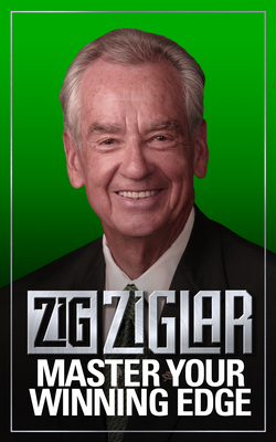Master Your Winning Edge by Zig Ziglar