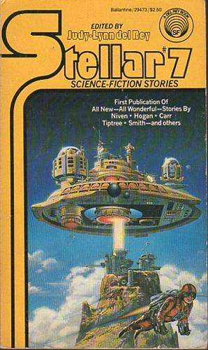 Stellar #7: Science Fiction Stories by Judy-Lynn del Rey, Judy-Lynn del Rey, James P. Hogan, Terry Carr and Leanne Frahm