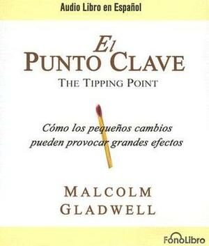 El Punto Clave by Malcolm Gladwell