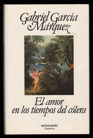 El amor en los tiempos del cólera by Gabriel García Márquez