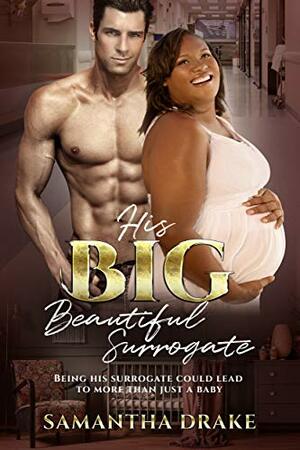 His Big, Beautiful Surrogate: BWWM, BBW, Plus Size, Surrogate, Pregnancy, Billionaire Romance by BWWM Club, Samantha Drake