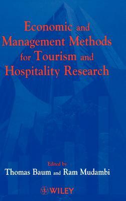 Economic and Management Methods for Tourism and Hospitality Research by Tom Baum, Ram Mudambi